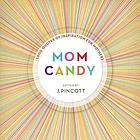 Mom candy : 1,000 quotes of inspiration for mothers