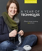 A year of techniques : tweleve projects to upgrade your knitting skills