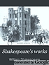 Shakespeare's works by William Shakespeare