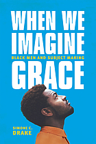When we imagine grace : black men and subject making