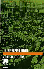The Singapore river : a social history, 1819-2002