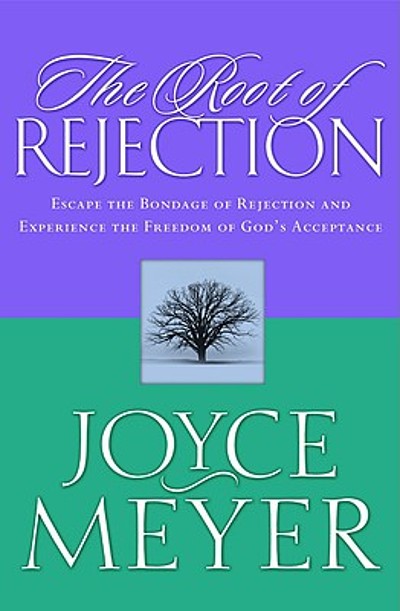 The root of rejection : escape the bondage of rejection and experience ...