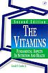 The vitamins : fundamental aspects in nutrition... by Gerald F Combs