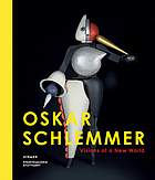 Oskar Schlemmer : visions of a New World