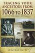 Tracing your ancestors from 1066 to 1837 : a guide... by  Jonathan Oates 