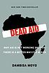 Dead aid : why aid is not working and how there... by  Dambisa Moyo 