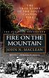 Fire on the mountain : the true story of the South... by  John N Maclean 