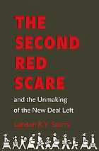 The second Red Scare and the unmaking of the New Deal left
