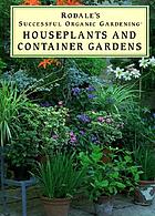 Houseplants and container gardens