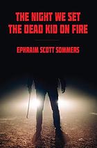 The night we set the dead kid on fire