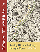 Roma traversata : tracing historic pathways through Rome