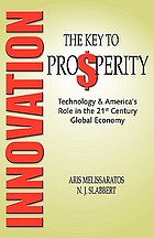 Innovation, the key to prosperity : technology & America's role in the 21st century global economy