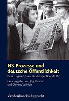 NS-Prozesse und deutsche Öffentlichkeit : Besatzungszeit, frühe Bundesrepublik und DDR
