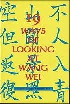 Nineteen ways of looking at Wang Wei : how a Chinese poem is translated