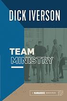 Team ministry : putting together a team that makes churches grow