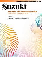 21 pieces for violin with guitar : selections from Suzuki violin school vols. 1, 2 and 3 for violin with classic guitar accompaniments and optional chords for folk guitarists
