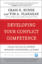 Developing your conflict competence : a hands-on guide for leaders, managers, facilitators, and teams