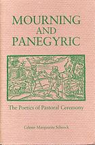 Mourning and panegyric : the poetics of pastoral ceremony