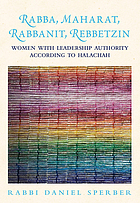 The wise rebbetzin : women with leadership authority according to halachah