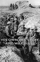His Own Life Story and War Diary.