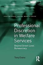 Professional discretion in welfare services : beyond street-level bureaucracy