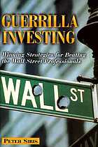 Guerrilla investing : winning strategies for beating the Wall Street professionals
