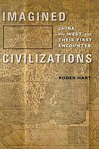 Imagined Civilizations : China, the West, and Their First Encounter.