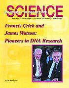 Francis Crick and James Watson : pioneers in DNA research