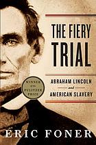 Fiery trial - abraham lincoln and american slavery.