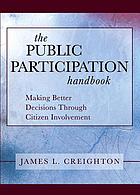The public participation handbook : making better decisions through citizen involvement