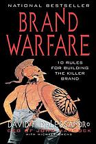 Brand Warfare : 10 rules for building the killer brand