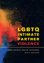 LGBTQ intimate partner violence : lessons for policy, practice, and research