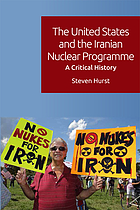The United States and the Iranian Nuclear Programme : A Critical History