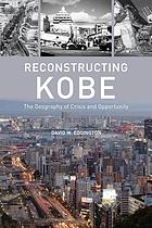 Reconstructing Kobe : the geography of crisis and opportunity