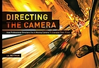 Directing the camera : how professional directors use a moving camera to energize their films
