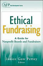 Ethical fundraising : a guide for nonprofit boards and fundraisers