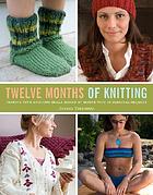 Twelve months of knitting : 36 projects to knit your way through the year