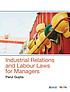 Industrial relations and labour laws for managers by Parul Gupta, (Law teacher)