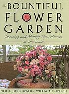 The bountiful flower garden : growing and sharing cut flowers in the South