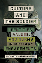 Culture and the soldier : identities, values, and norms in military engagements