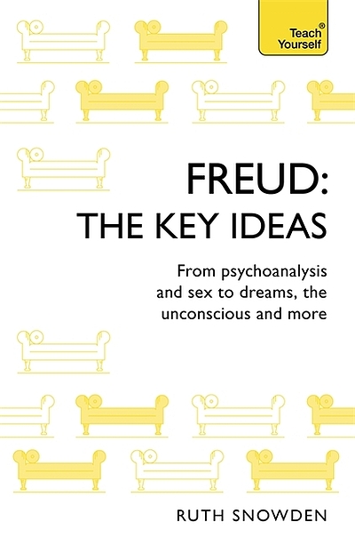 Freud The Key Ideas An Introduction To Freuds Pioneering Work On