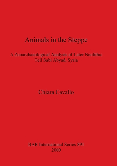 Animals in the steppe : a zooarchaeological analysis of later neolithic ...