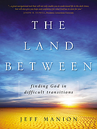 The land between : finding God in difficult transitions