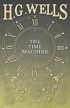 The time machine : The invisible man ; The war of the worlds