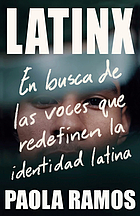 Front cover image for Latinx : en busca de las voces que redefinen la identidad latina