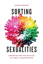 Sorting sexualities expertise and the politics of legal classification