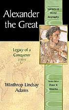 Alexander the Great : legacy of a conqueror