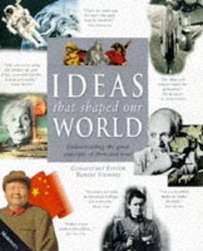 Ideas that shaped our world : understanding the great concepts of then ...