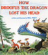 How Droofus the dragon lost his head by  Bill Peet 