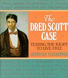 The Dred Scott case : testing the right to live free